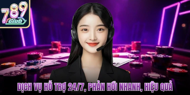 Dịch vụ hỗ trợ 24/7, phản hồi nhanh, giải quyết vấn đề hiệu quả