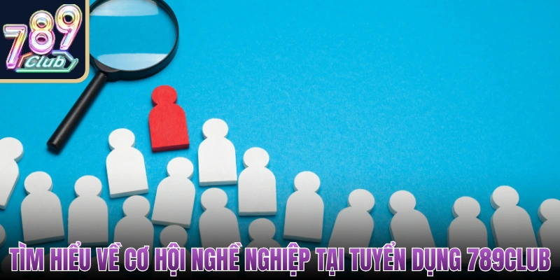 Tuyển Dụng 789Club – Cơ Hội Nghề Nghiệp Thu Nhập Cao 1 tuyển dụng 789Club